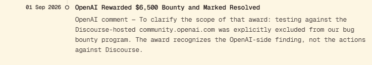 Disclosure timeline entry dated 1 September 2026 reading OpenAI Rewarded 6,500 dollar Bounty and Marked Resolved, followed by an OpenAI comment clarifying that testing against the Discourse-hosted community.openai.com was explicitly excluded from the bug bounty program