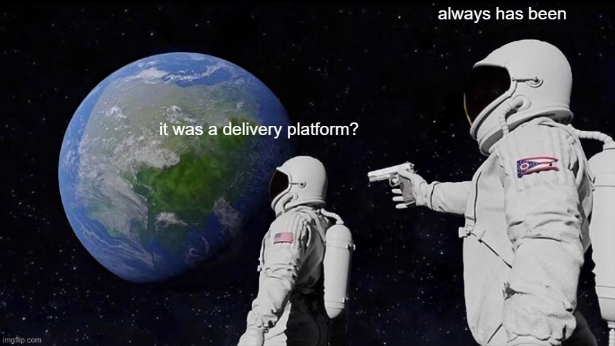 it was a delivery platform